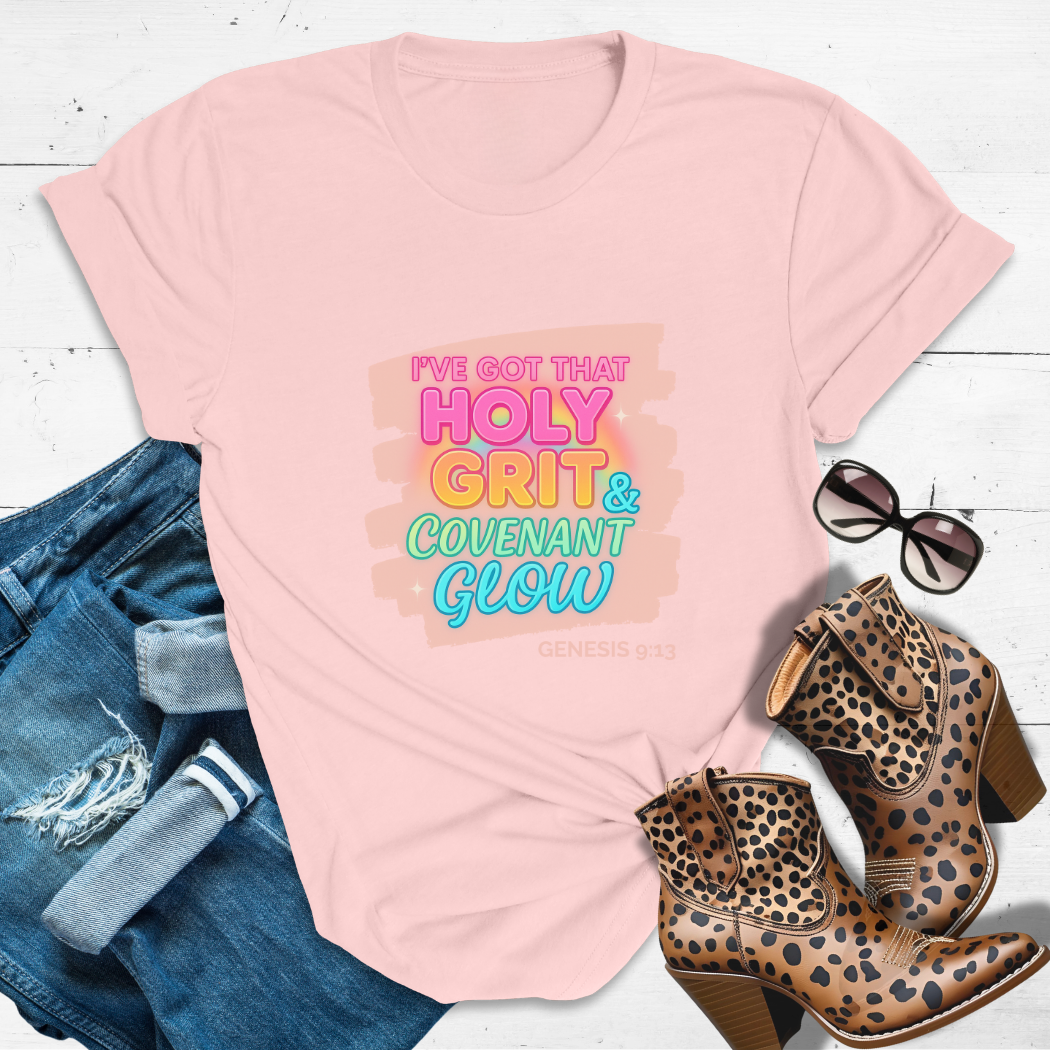 That Holy Grit & Covenant Glow™ Tee — Grit in her soul. Glow in her step.