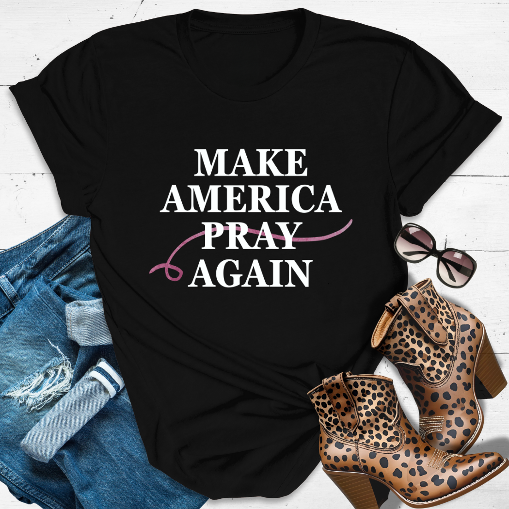 MAKE AMERICA PRAY AGAIN.™ Tee – Because prayer is power. ✝️