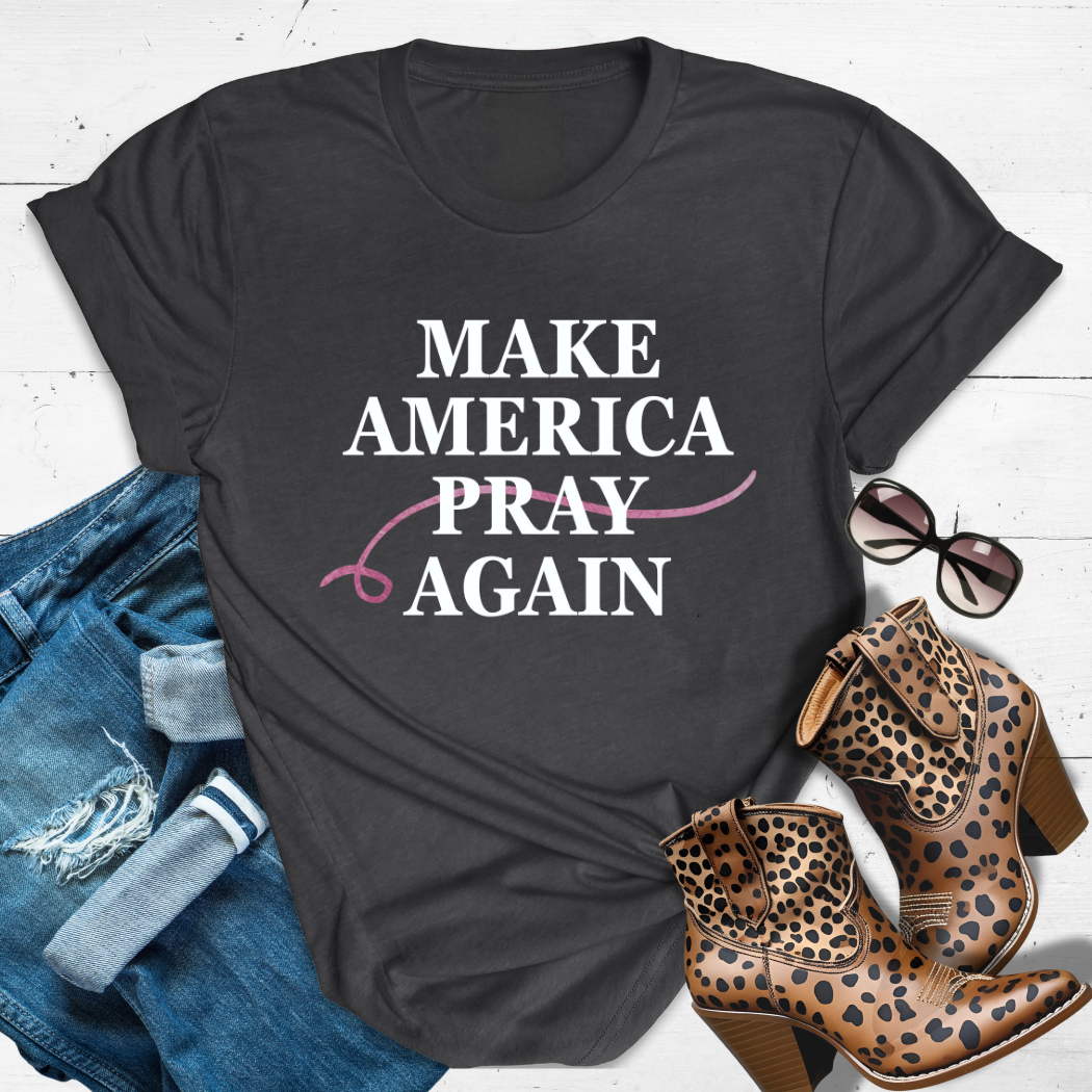 MAKE AMERICA PRAY AGAIN.™ Tee – Because prayer is power. ✝️